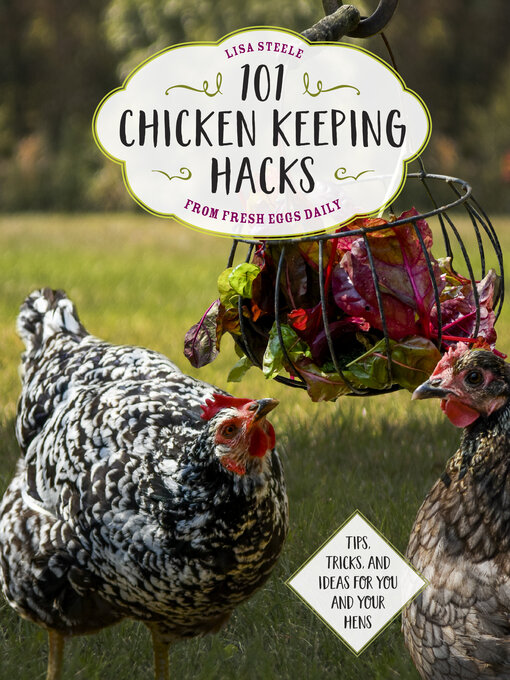 Title details for 101 Chicken Keeping Hacks from Fresh Eggs Daily by Lisa Steele - Available